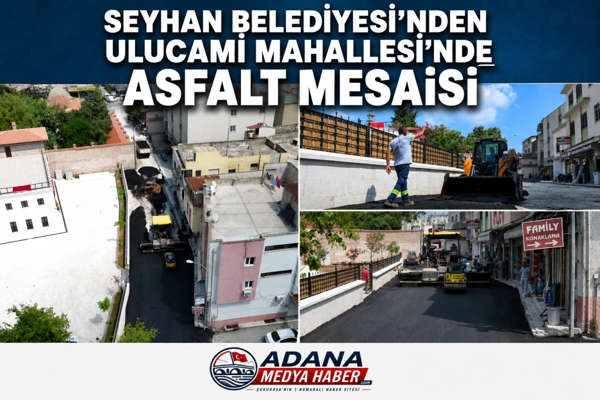 SEYHAN BELEDİYESİ'NDEN ULUCAMİ MAHALLESİ'NDE ASFALT MESAİSİ