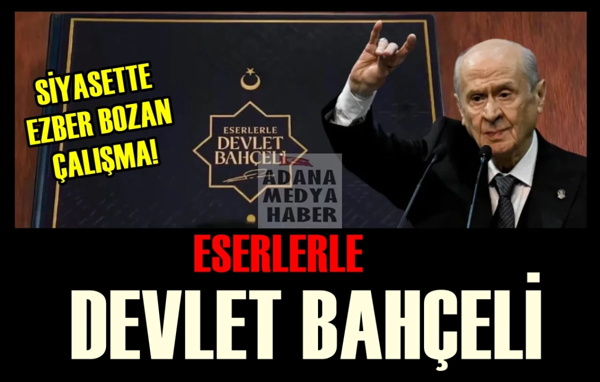 Siyasette ezber bozan &ccedil;alışma... ESERLERLE DEVLET BAH&Ccedil;ELİ...! 