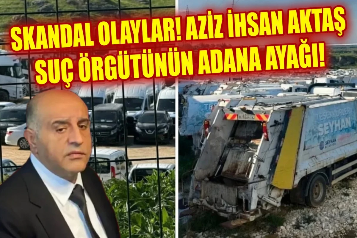 SKANDAL OLAYLAR! Aziz İhsan Aktaş su&ccedil; &ouml;rg&uuml;t&uuml;nin ADANA AYAĞI! 