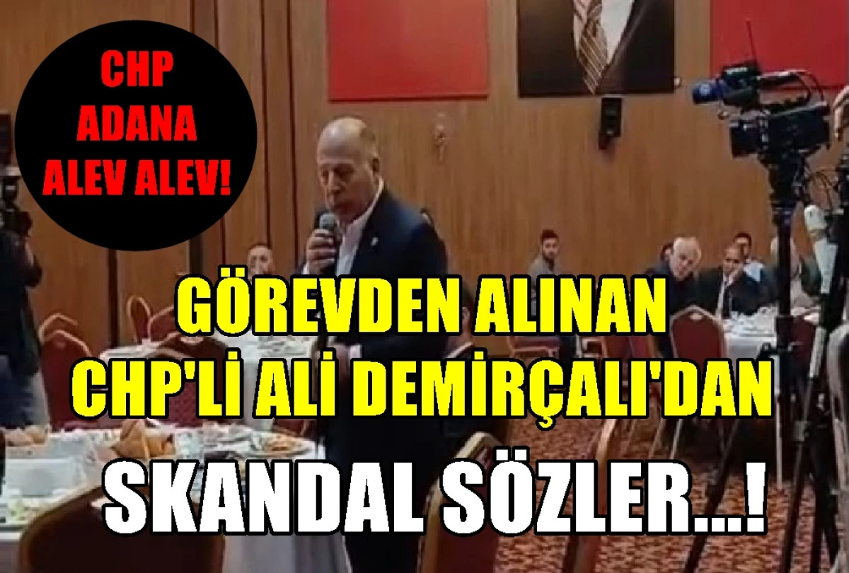 SKANDAL S&Ouml;ZLER...! G&ouml;revden Alınan CHP'Lİ Demir&ccedil;alı'dan ortalığı dağıtacak s&ouml;zler!