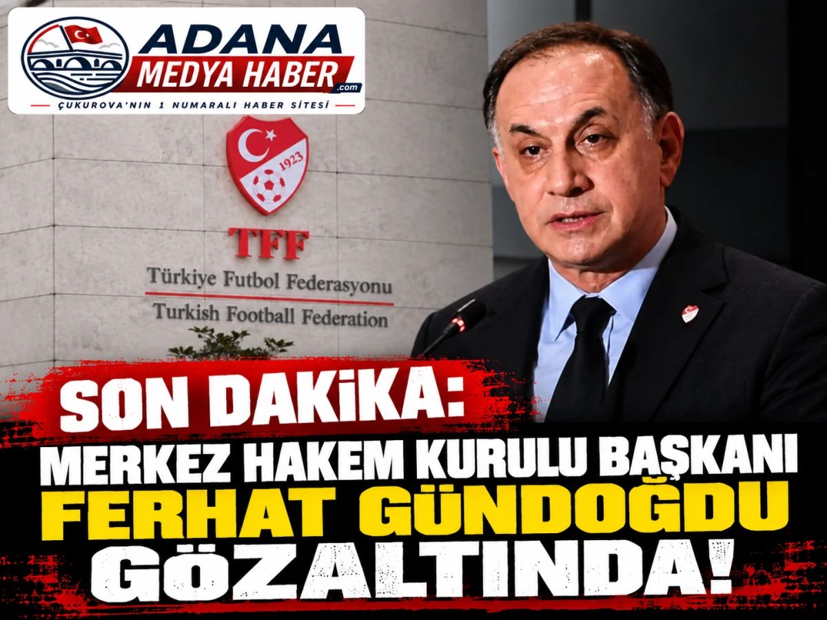 Son dakika: Merkez Hakem Kurulu Başkanı Ferhat G&uuml;ndoğdu g&ouml;zaltında