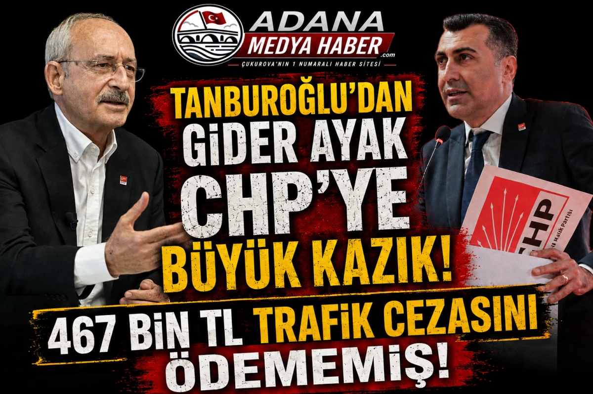 TANBUROĞLU''DAN GİDER AYAK CHP 'YE B&Uuml;Y&Uuml;K KAZIK... 467 BİN TL TRAFİK CEZASINI &Ouml;DEMEMİŞ! 