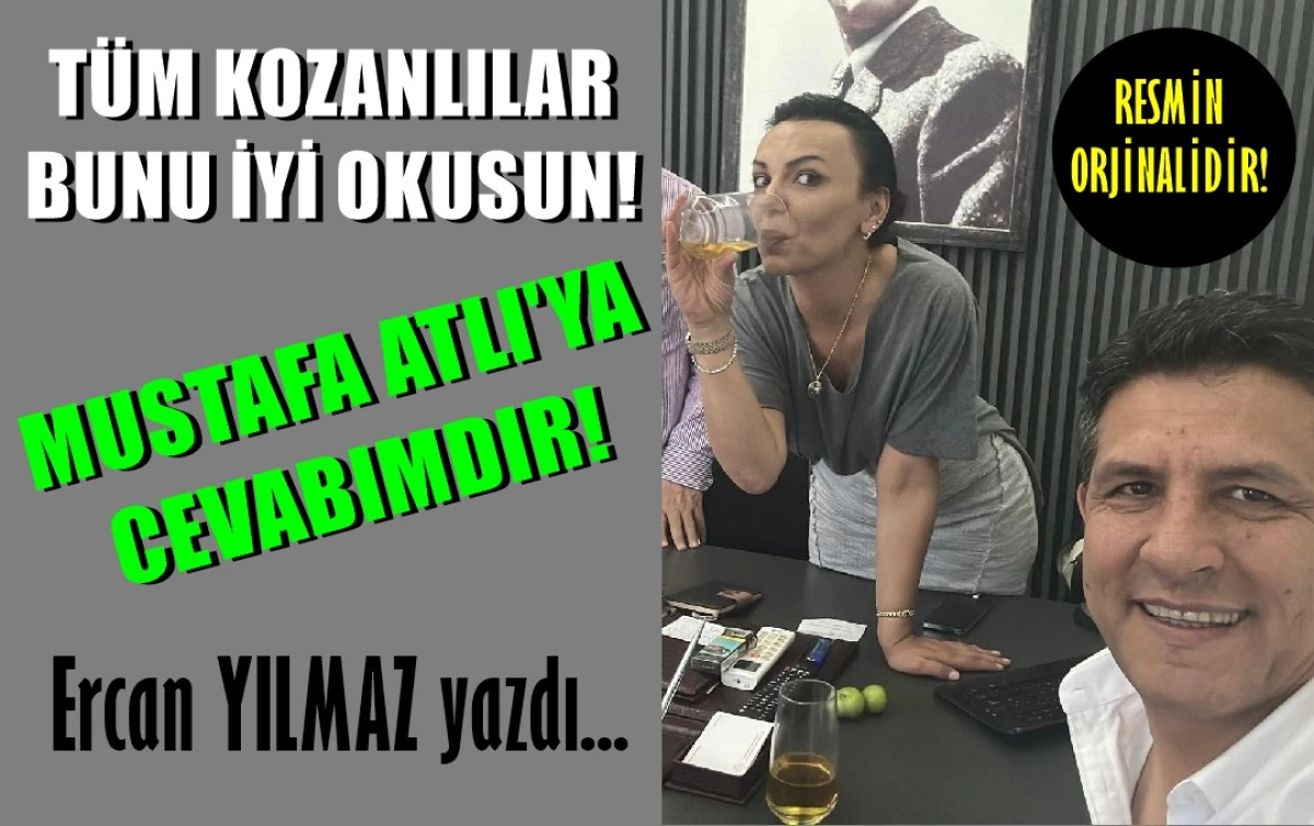 T&Uuml;M KOZANLILAR BUNU İYİ OKUSUN! MUSTAFA ATLI'YA CEVABIMDIR! 
