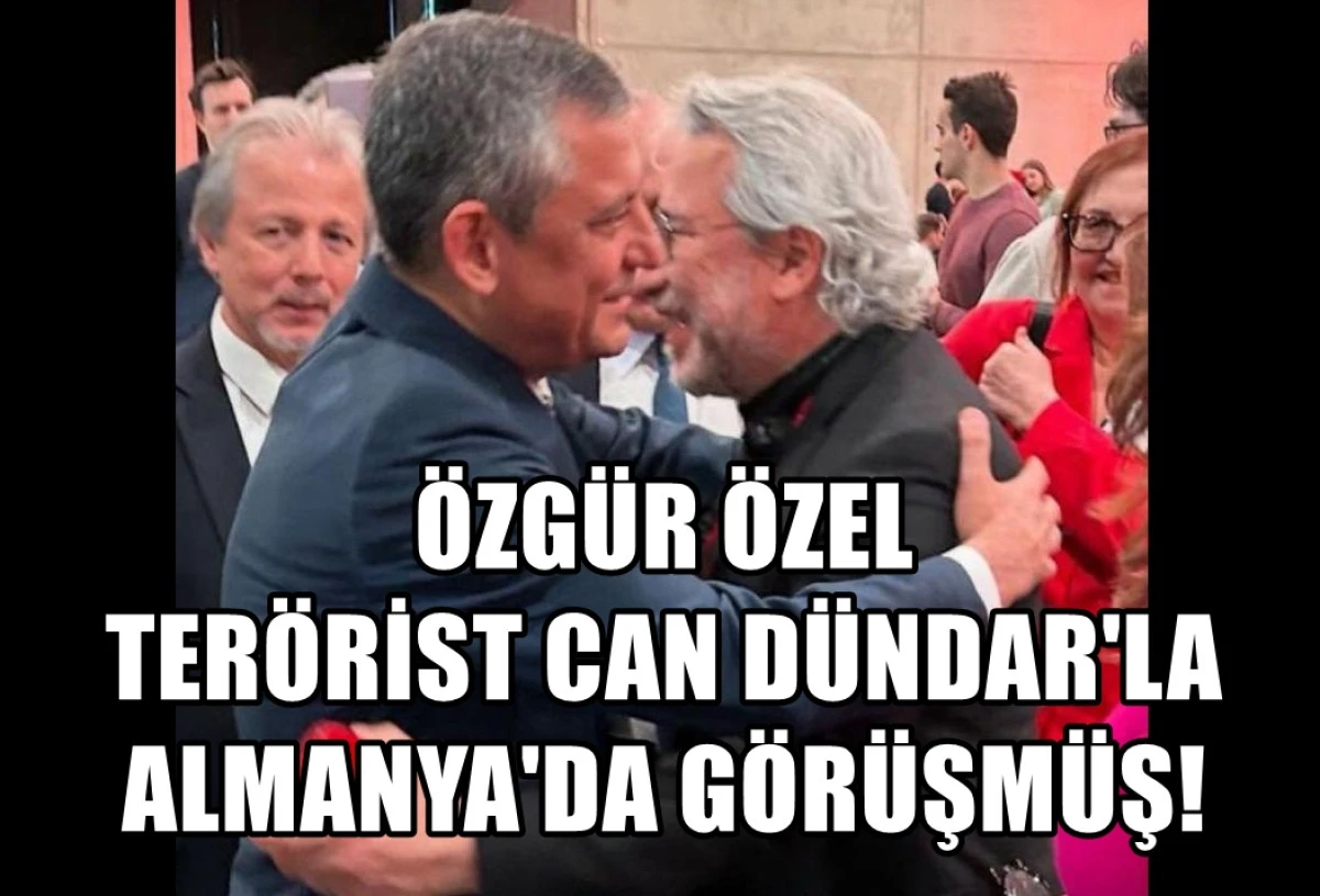 TURP'UN BÜYÜĞÜ PATLADI...! Özgür ÖZEL Almanya'da... TERÖRİST Can DÜNDAR ile görüşmüş! 