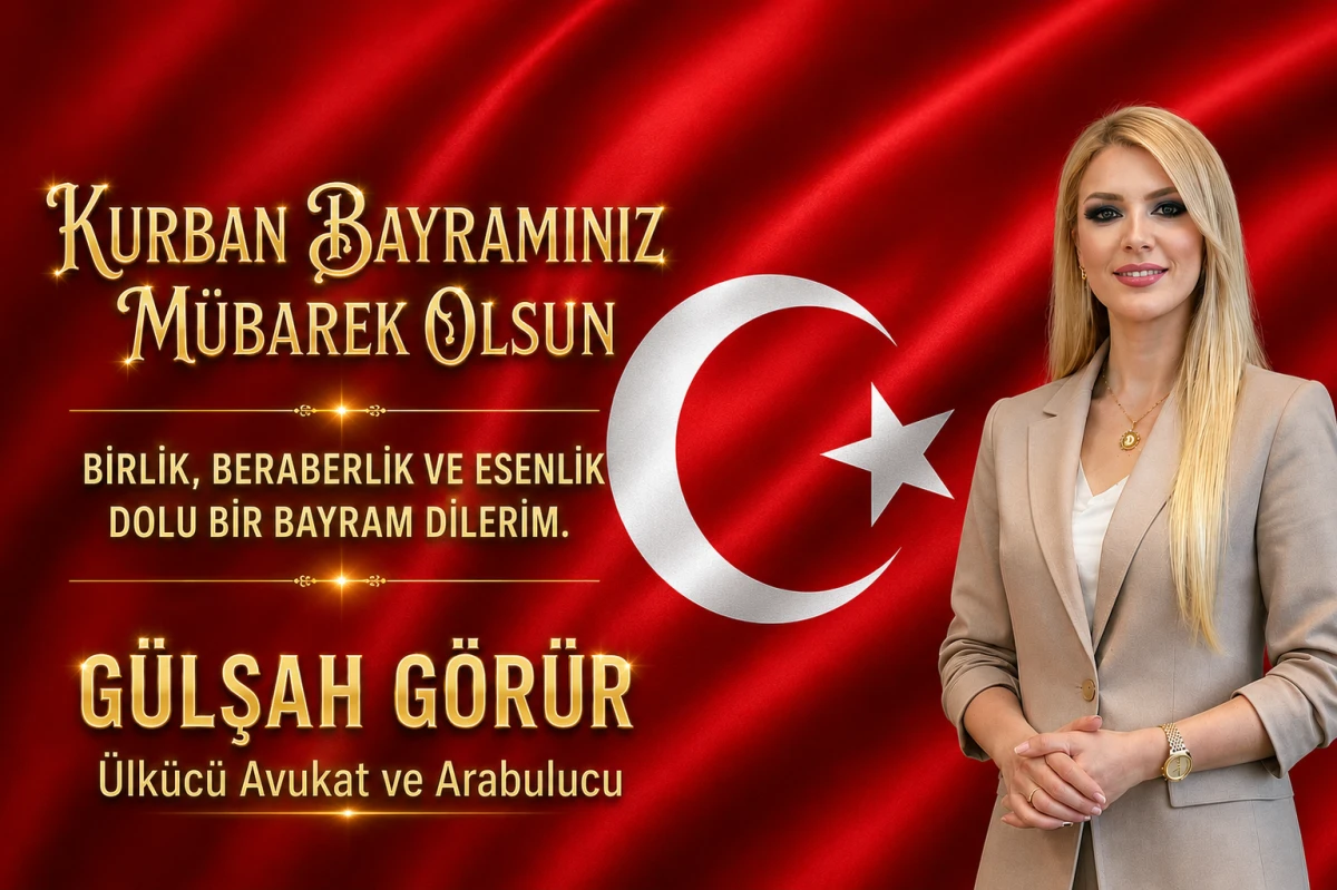 &Uuml;lk&uuml;c&uuml; Avukat ve Arabulucu G&uuml;lşah G&ouml;r&uuml;r'den bayram mesajı... 