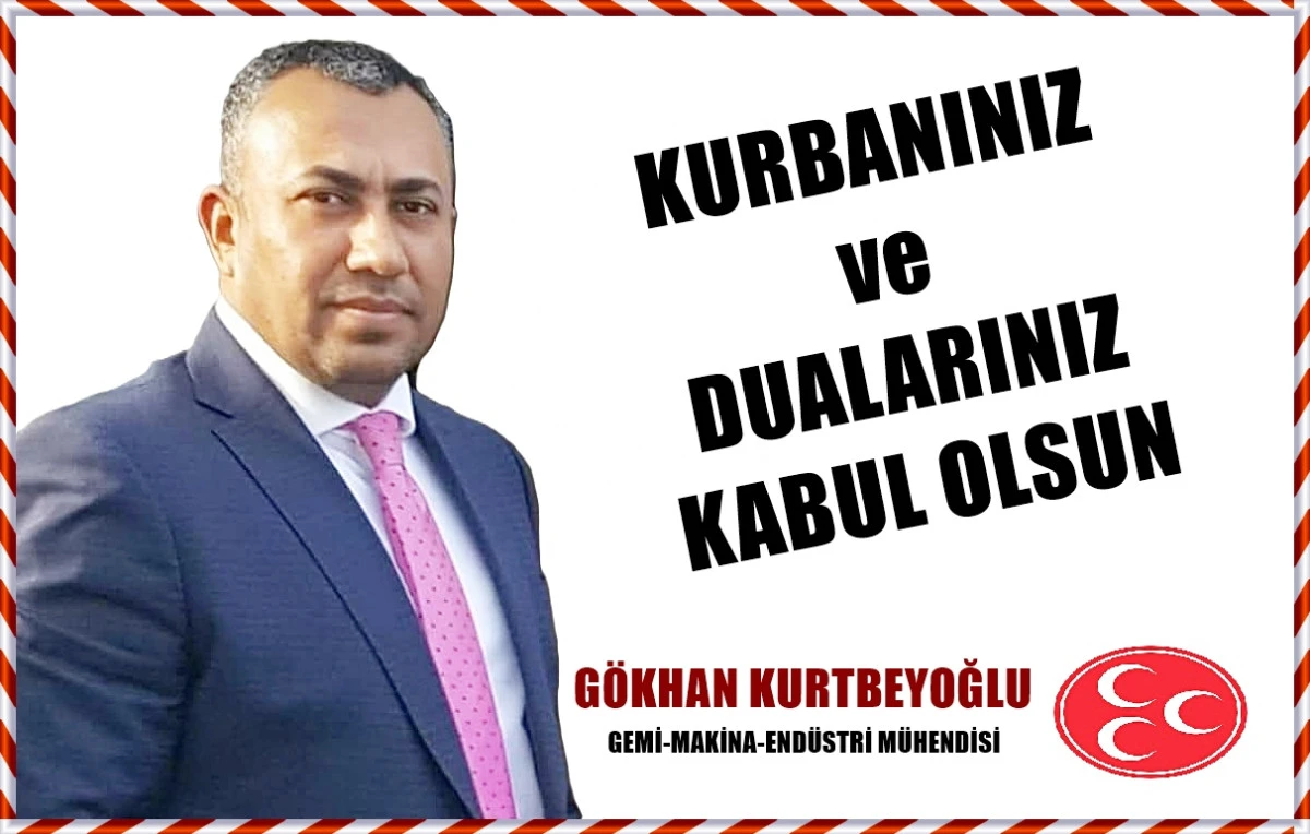 Ülkücü Mühendis Gökhan Kurtbeyoğlu'nun Bayram mesajı 