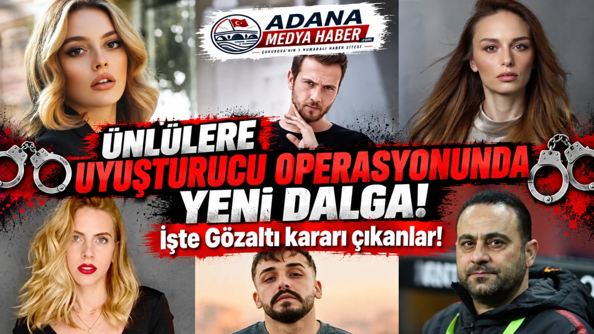 &Uuml;nl&uuml;lere UYUŞTURUCU OPERASYONUNDA YENİ DALGA! İşte G&ouml;zaltı kararı &ccedil;ıkanlar!