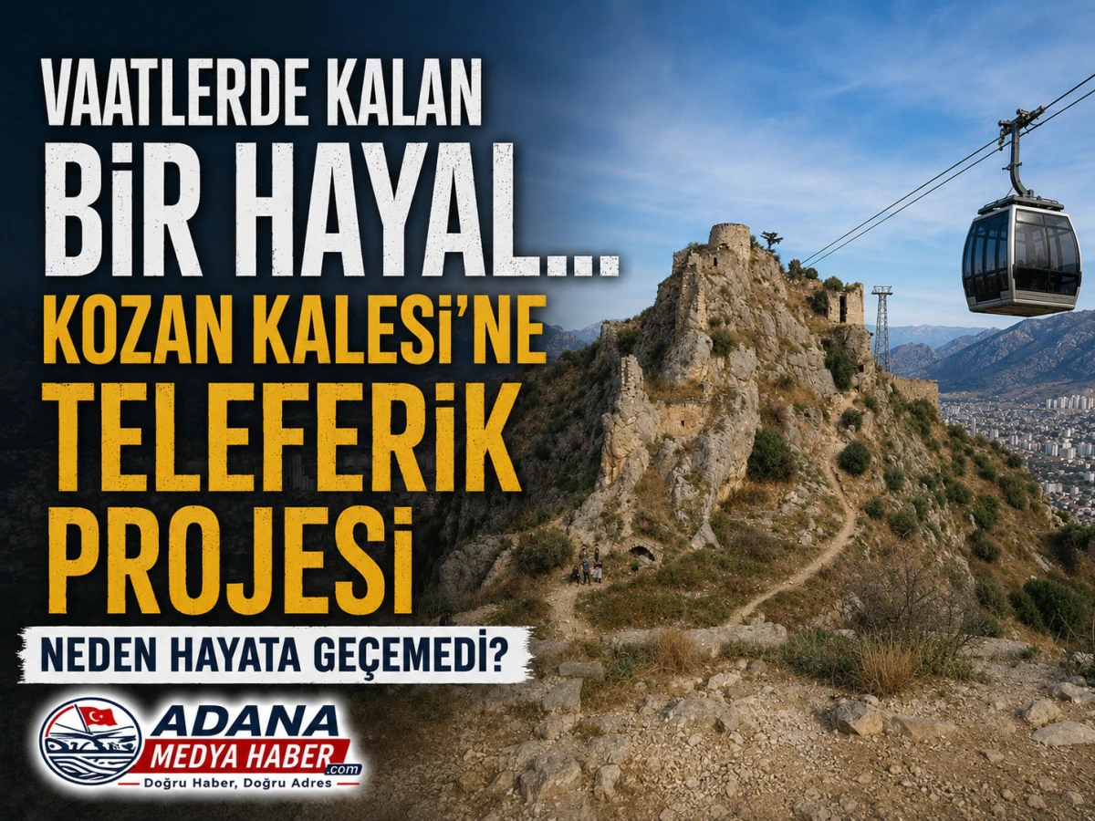 Vaatlerde kalan bir hayal... Kozan Kalesi'ne Teleferik Projesi Neden Hayata Ge&ccedil;emedi?