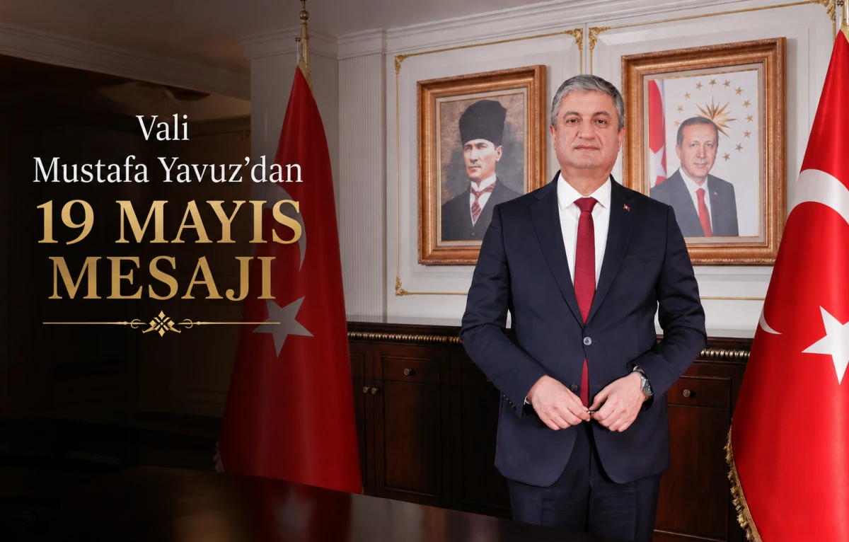 Vali Mustafa Yavuz&rsquo;dan 19 Mayıs Mesajı