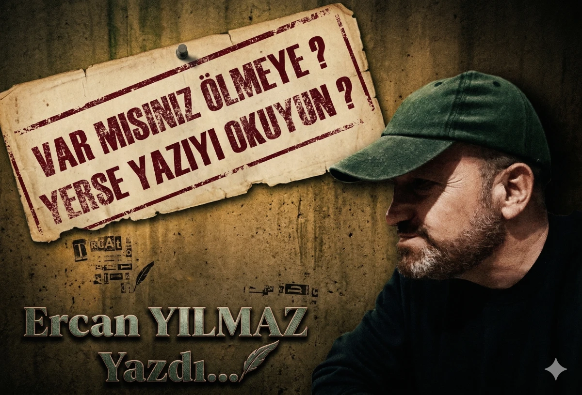 VAR MISINIZ &Ouml;LMEYE ? YERSE YAZIYI OKUYUN!