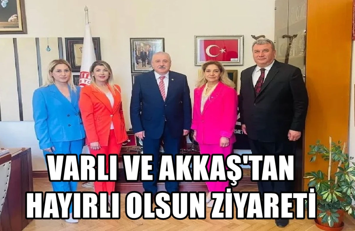 VARLI VE AKKAŞ'TAN HAYIRLI OLSUN ZİYARETİ
