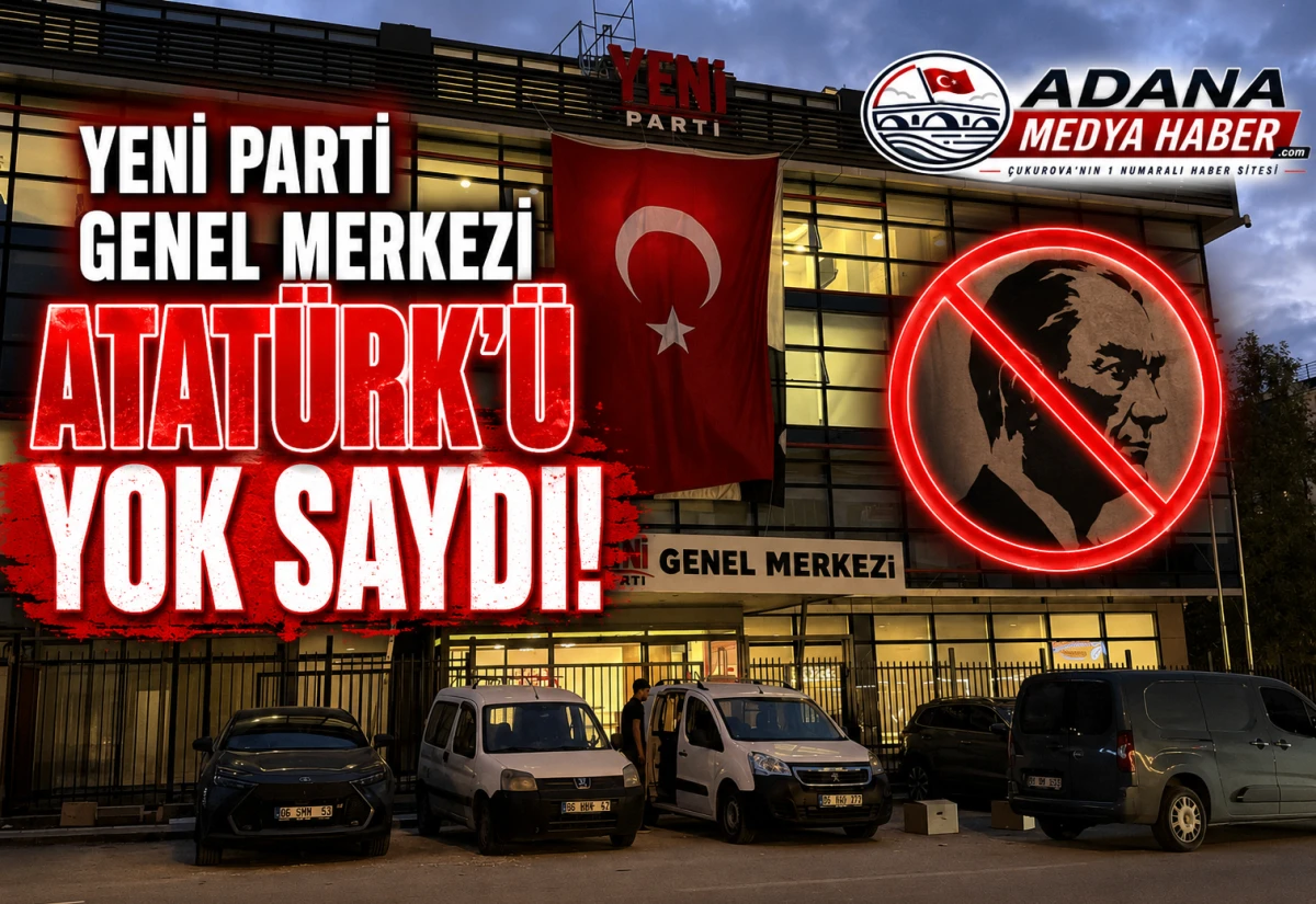 Yeni Parti Genel Merkezi ATAT&Uuml;RK'&Uuml; YOK SAYDI! 