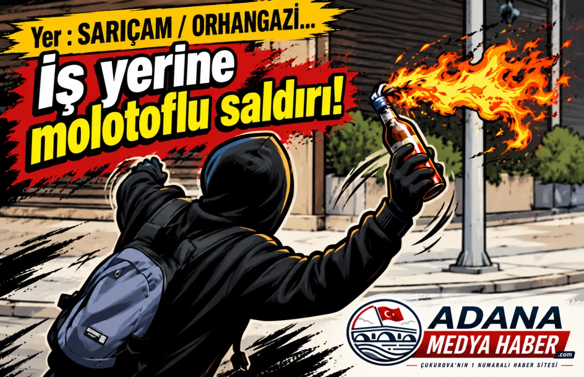 Yer : SARI&Ccedil;AM / ORHANGAZİ... İş yerine molotoflu saldırı! 