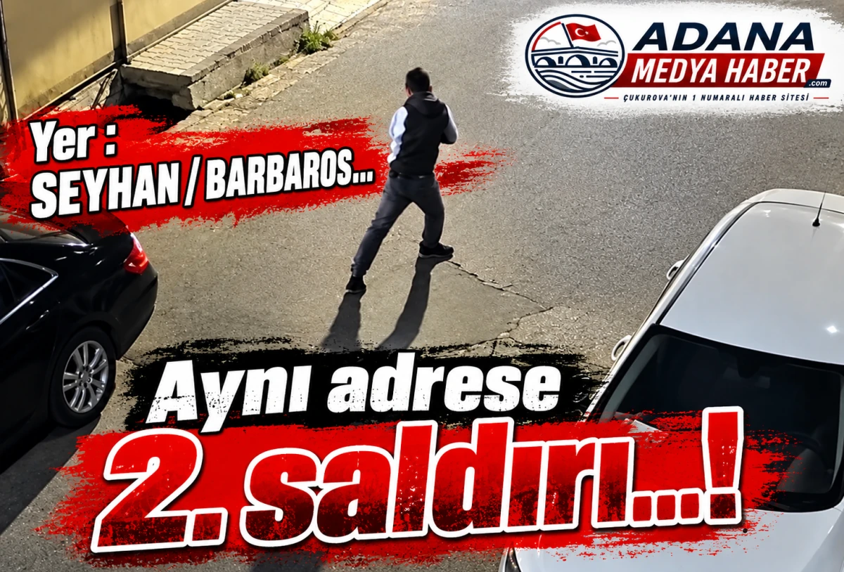 Yer : SEYHAN / BARBAROS... Aynı adrese 2. saldırı...! 