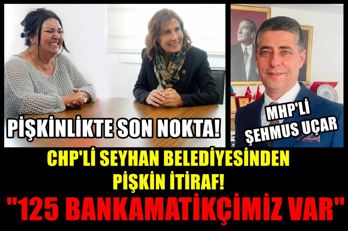 Yer : Seyhan Belediyesi... MHP'li Uçar ortaya çıkardı... CHP'li Başkan Vekili pişkince itiraf etti... EVET 125 BANKAMATİKÇİMİZ VAR! 
