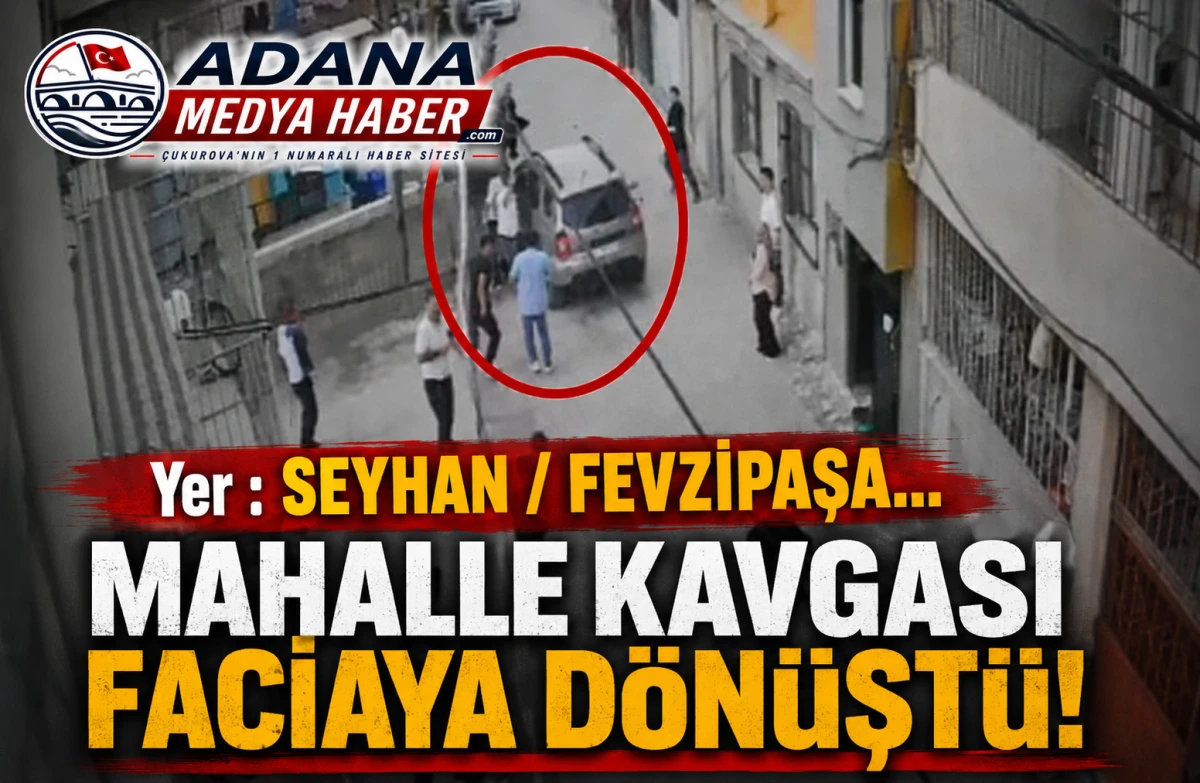 Yer : SEYHAN / FEVZİPAŞA... Mahalle Kavgası Faciaya D&ouml;n&uuml;şt&uuml;!