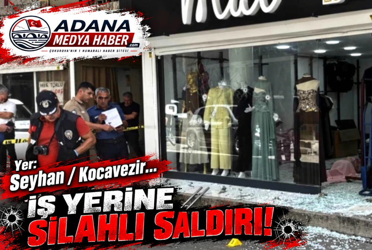 Yer : Seyhan / Kocavezir... İş Yerine silahlı saldırı! 