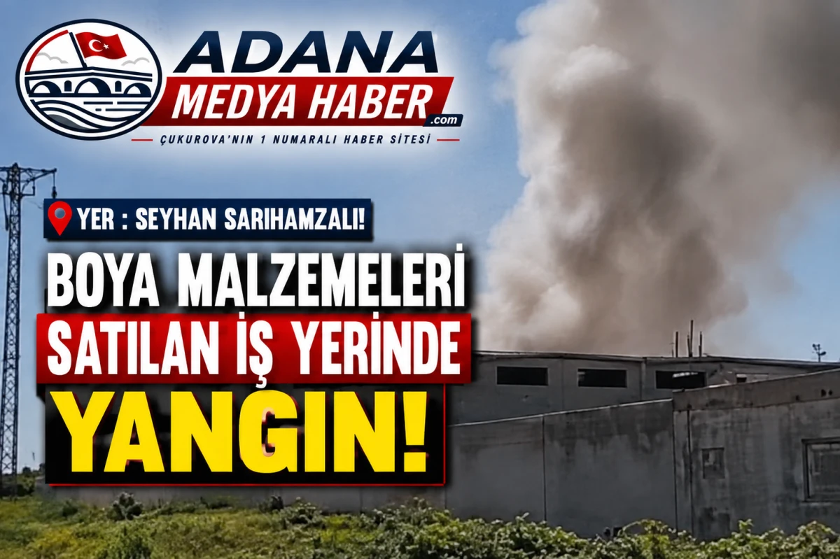 Yer : Seyhan Sarıhamzalı!  Boya Malzemeleri Satılan İş Yerinde Yangın! 