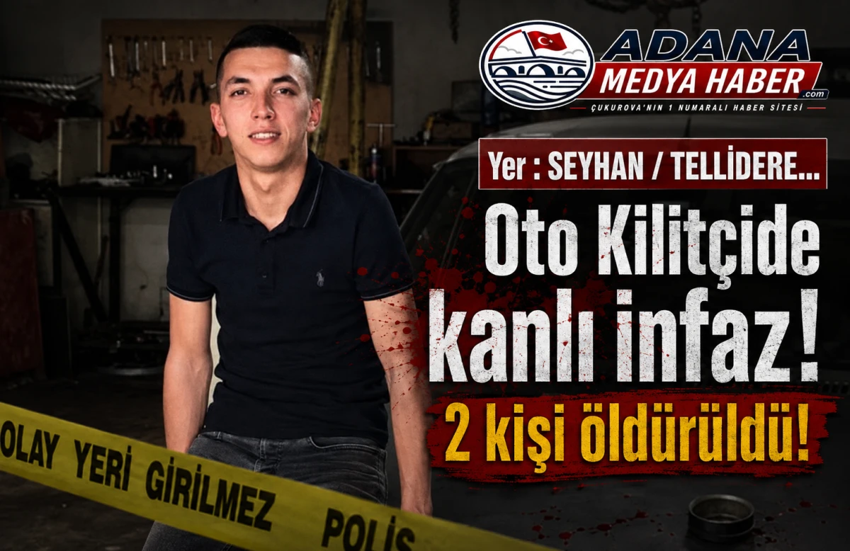 Yer : SEYHAN / TELLİDERE... Oto Kilit&ccedil;ide kanlı infaz! 2 kişi &ouml;ld&uuml;r&uuml;ld&uuml;!