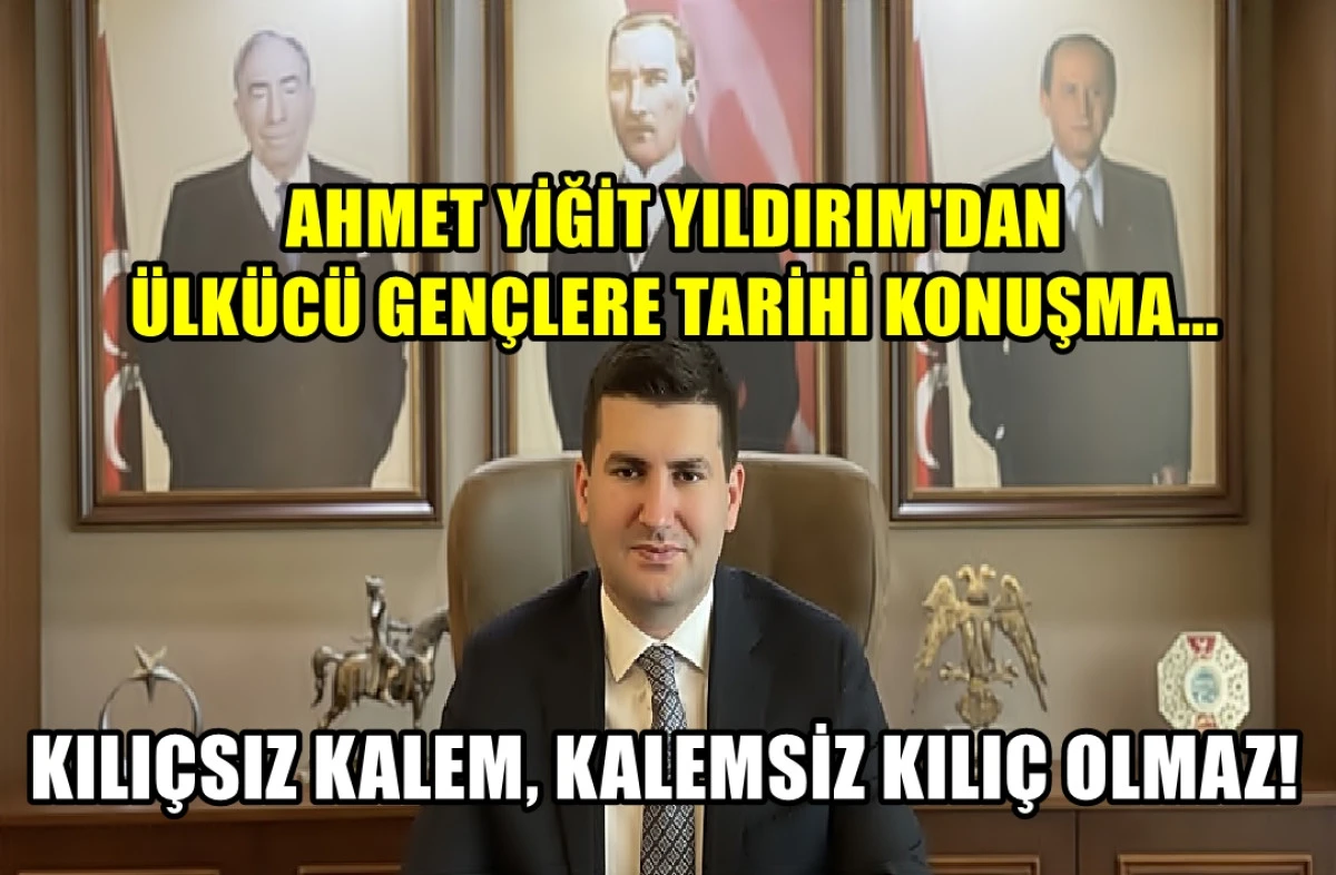 Yer: Ülkü Ocakları Genel Merkezi... Ahmet Yiğit Yıldırım'dan... Ülkücü gençlere tarihi konuşma... 