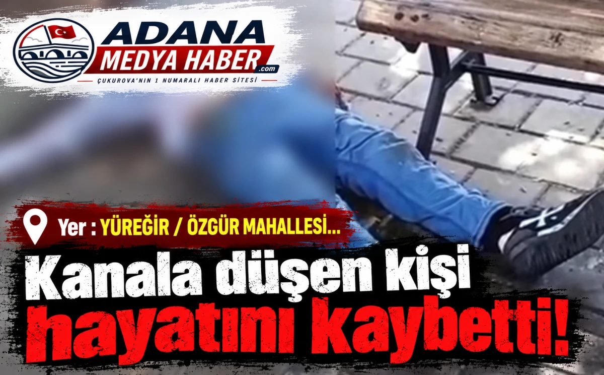 Yer : Y&Uuml;REĞİR / &Ouml;ZG&Uuml;R MAHALLESİ... Kanala d&uuml;şen kişi hayatını kaybetti!