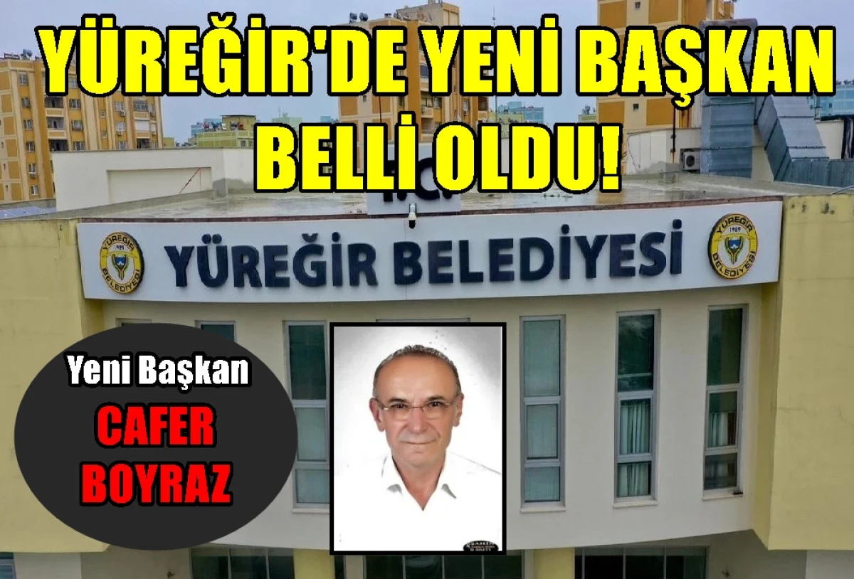 Y&uuml;reğir'de yeni başkan belli oldu... CHP Adayı CAFER BOYRAZ se&ccedil;imi kazandı... 
