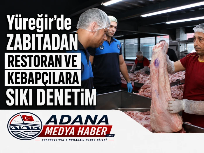 Y&uuml;reğir'de Zabıtadan Restoran ve Kebap&ccedil;ılara Sıkı Denetim