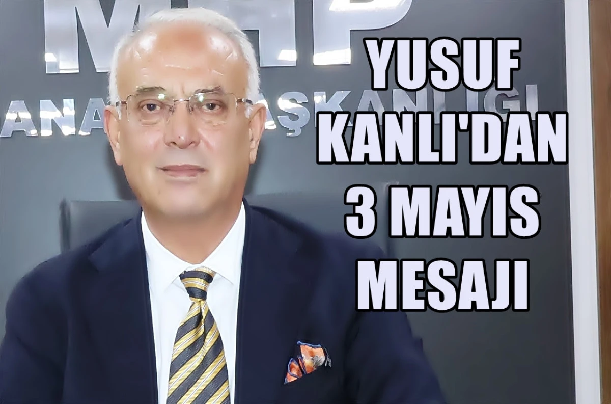Yusuf Kanlı'dan 3 Mayıs Mesajı 