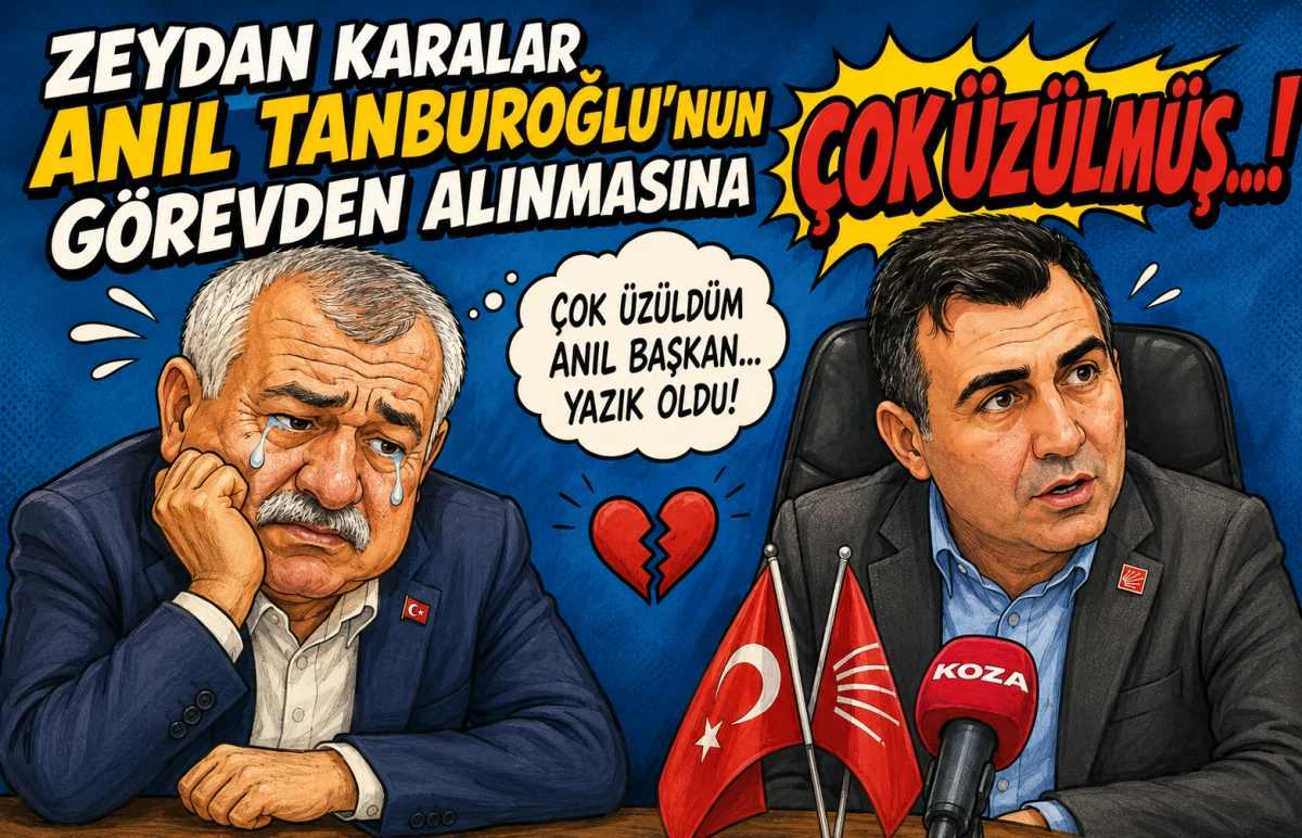 ZEYDAN KARALAR ANIL TANBUROĞLU'NUN g&ouml;revden alınmasına &ccedil;ok &uuml;z&uuml;lm&uuml;ş...! 