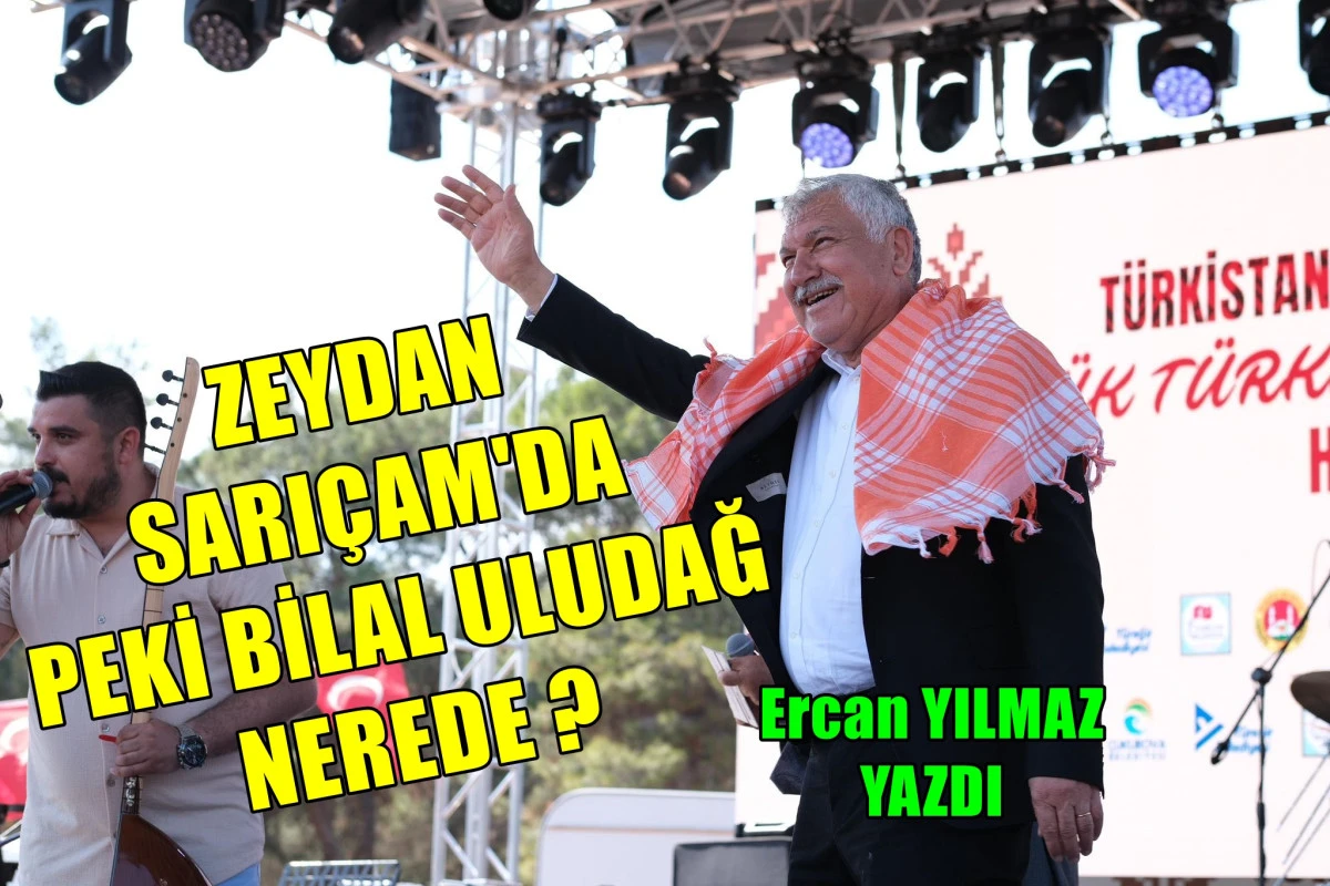 ZEYDAN KARALAR Sarıçam'da, peki BİLAL ULUDAĞ nerede ? 