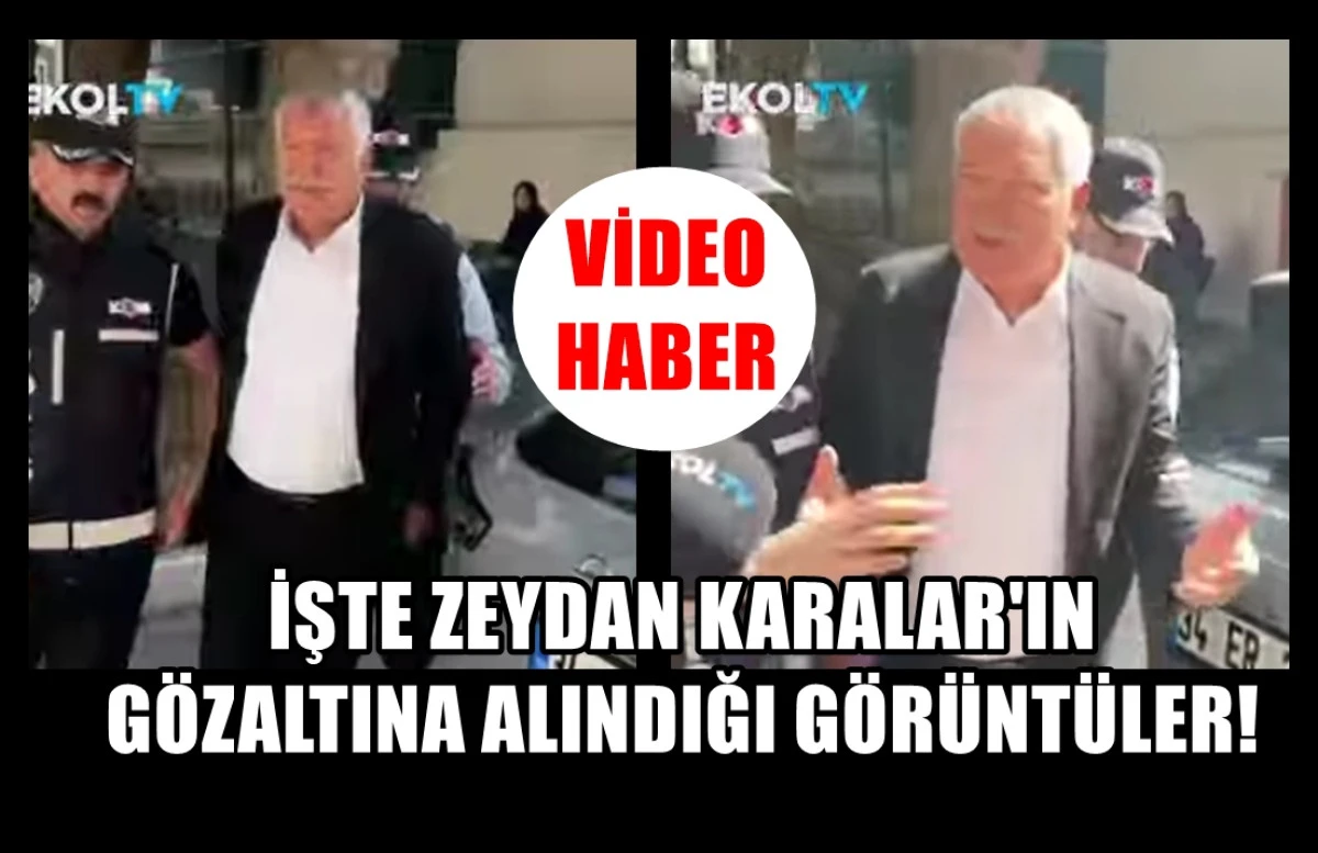 ZEYDAN KARALAR'IN GÖZALTI GÖRÜNTÜLERİ... 