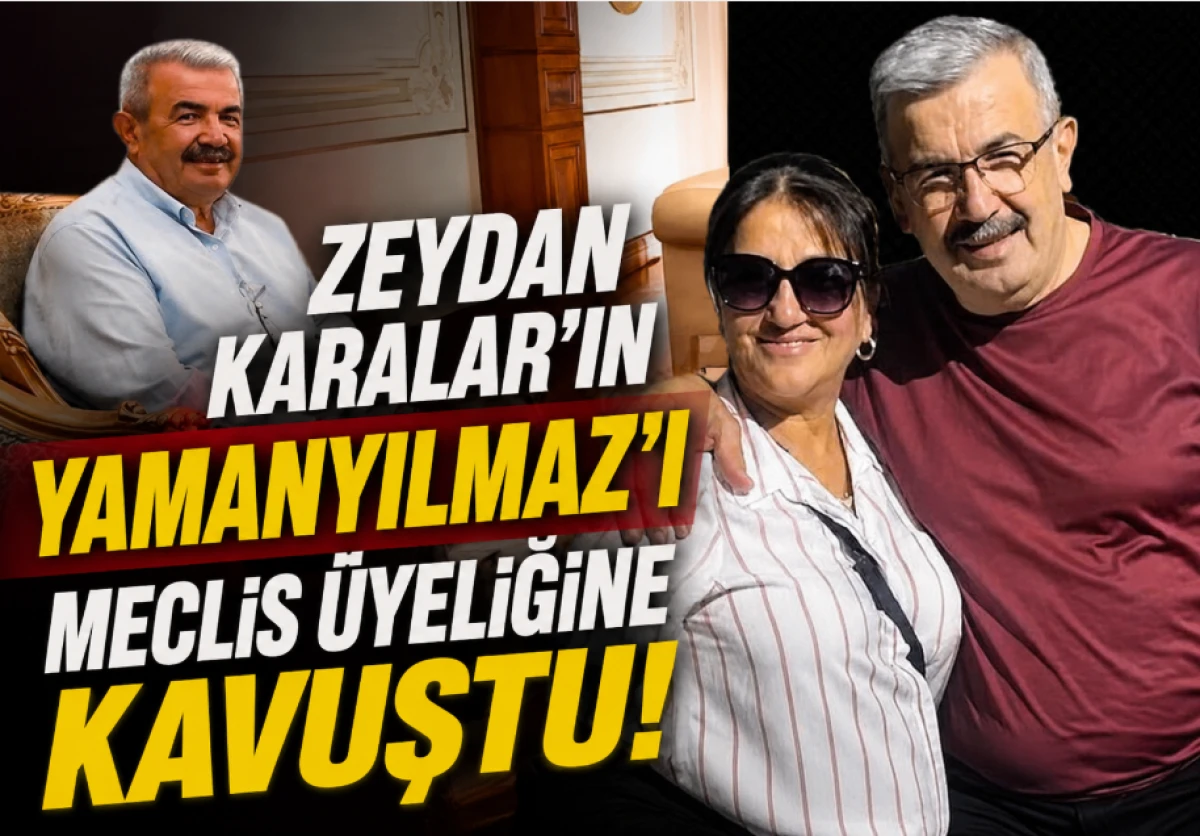 Zeydan Karalar'ın YAMANYILMAZ'I Meclis &Uuml;yeliğine kavuştu! 